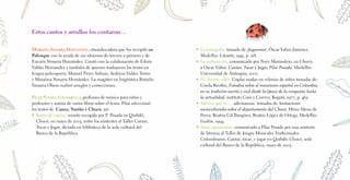 Estos cantos y arrullos los contaron…
Moraima Simarra Hernández, etnoeducadora que los recopiló en
Palenque con la ayuda de sus alumnos de tercero a primero y de
Eucaris Simarra Hernández. Contó con la colaboración de Eduin
Valdes Hernández y también de quienes tradujeron los textos en
lengua palenquera: Manuel Pérez Salinas, Andreus Valdes Torres
y Moraima Simarra Hernández. La magíster en lingüística Rutselis
Simarra Obeso realizó arreglos y correcciones.
Pilar Posada Saldarriaga, profesora de música para niños y
profesores y autora de varios libros sobre el tema. Pilar seleccionó
los textos de Cauca, Nariño y Chocó, así:
•	 Ratón de espina: versión recogida por P. Posada en Quibdó,
Chocó, en mayo de 2005, entre los asistentes al Taller Cantar,
Tocar y Jugar, dictado en biblioteca de la sede cultural del
Banco de la República.
•	 La tortuguita: tomado de ¡Juguemos!, Óscar Vahos Jiménez,
Medellín: Litoarte, 1991, p. 218.
•	 La carbonerita: comunicado por Nury Marmolejo, en Chocó,
a Oscar Vahos. Cantar, Tocar y Jugar, Pilar Posada, Medellín:
Universidad de Antioquia, 2000.
•	 Pa’ decirte adiós. Coplas usadas en velorios de niños tomadas de:
Gisela Beutler, Estudios sobre el romancero español en Colombia
en su tradición escrita y oral desde la época de la conquista hasta
la actualidad, instituto Caro y Cuervo, Bogotá, 1977, p. 462.
•	 Adivina qué es…: adivinanzas tomadas de Anotaciones
socioculturales sobre el departamento del Chocó, Mirza Mena de
Perea, Beatriz Gil Ibargüen, Beatriz López de Ortega, Medellín:
Lealón, 1994.
•	 Amor apasionado: comunicado a Pilar Posada por una asistente
de Istmina al Taller de Juegos Musicales Tradicionales
Colombianos: Cantar, tocar, y jugar en Quibdó, Chocó, sede
cultural del Banco de la República, mayo de 2005.
 