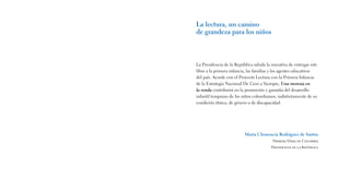 La lectura, un camino
de grandeza para los niños
La Presidencia de la República saluda la iniciativa de entregar este
libro a la primera infancia, las familias y los agentes educativos
del país. Acorde con el Proyecto Lectura con la Primera Infancia
de la Estrategia Nacional De Cero a Siempre, Una morena en
la ronda contribuirá en la promoción y garantía del desarrollo
infantil temprano de los niños colombianos, indistintamente de su
condición étnica, de género o de discapacidad.
María Clemencia Rodríguez de Santos
Primera Dama de Colombia
Presidencia de la República
 