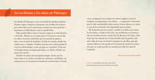 Así recibimos a los niños en Palenque
San Basilio de Palenque es una comunidad de afrodescendientes.
Nuestro origen e historia se relacionan con el tráfico de esclavos,
pero sobre todo con el cimarronaje: nuestros ancestros gestaron e
impulsaron su libertad para crear un pueblo libre.
Otros pueblos libres como el nuestro surgieron en toda América
y el Caribe. Muchos ya no existen pero el nuestro ha conservado
su cultura: tenemos costumbres que han pasado de padres a
hijos, como el ritual de lumbalú o el baile de muertos, donde hay
cánticos que yo impulso. También tenemos una manera propia de
curar las enfermedades, yo por ejemplo soy rezandera. Y tenemos
una lengua propia, la lengua palenquera, en ella los abuelos nos
narran sus cuentos.
También la música nos acompaña siempre. Desde que los
niños están en el vientre, los padres les cantamos y arrullamos, así
empezamos a ser los primeros maestros de nuestros hijos. Cuando
nacen, protegemos sus cuerpos con saberes mágicos como los
santiguos, las aseguranzas y los colores… y empezamos a formarlos
para la vida, enseñándoles cómo somos y lo que sabemos. La niñez
es uno de los momentos más importantes para nosotros.
Mi inclinación por los cuentos y arrullos se la debo a mi mamá.
En las noches, cuando se iba la luz, nos sentábamos en la terraza y
ella nos contaba muchos cuentos de Cho Konejo, Cho Tigre, sobre
el por qué san Antonio fue el único hombre que ha parido, entre
otros. Algo de lo que escuché lo comparto en este libro, para que
nuestra cultura no solo quede en la memoria de nuestros ancestros
sino que sus cantos puedan ser narrados por todos los niños de
Colombia.
Moraima Simarra Hernández
Lumbalú: ritual fúnebre para que el alma de los
muertos descanse en paz en el más allá, en su mundo.
 