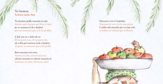 Mansana ri oro si I topetábo,
Manzana de oro si yo te encontrara
I a keba nda monasito pa e nu bae yolá.
se la diera al niño pa’que no llorara.
Ña Santana
Señora santa Ana
Ña Santana pokke monasito ta yolá,
Señora santa Ana por qué llora el niño
po un mansana lo ke a kanforá.
por una manzana que se le ha perdido.
E kele uno nu, e kelen do nu
Él no quiere una, él no quiere dos,
ele a kele gué mansana lo ke a kanforá.
él quiere su manzana que se le perdió.
Roró monasito roró mine,
Arrorró mi niño, arrorró mi nené,
ndrumi monasito mi ndrumi monasito té.
duérmase mi niño, duérmase usted.
 