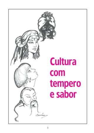 Cultura
    com
    tempero
    e sabor


3
 