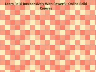 Learn Reiki Inexpensively With Powerful Online Reiki
Courses
 