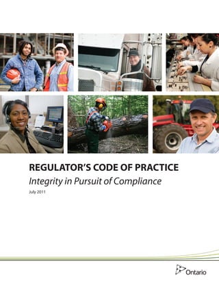 REGULATOR’S CODE OF PRACTICE
Integrity in Pursuit of Compliance
July 2011
 