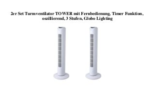 2er Set Turmventilator TOWER mit Fernbedienung, Timer Funktion,
oszillierend, 3 Stufen, Globo Lighting
 