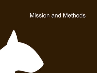 Mission and Methods
 