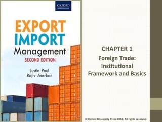 CHAPTER 1
Foreign Trade:
Institutional
Framework and Basics
© Oxford University Press 2013. All rights reserved.
 
