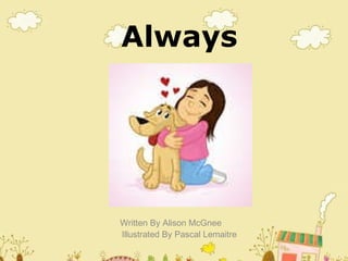 Always Written By Alison McGnee Illustrated By Pascal Lemaitre 