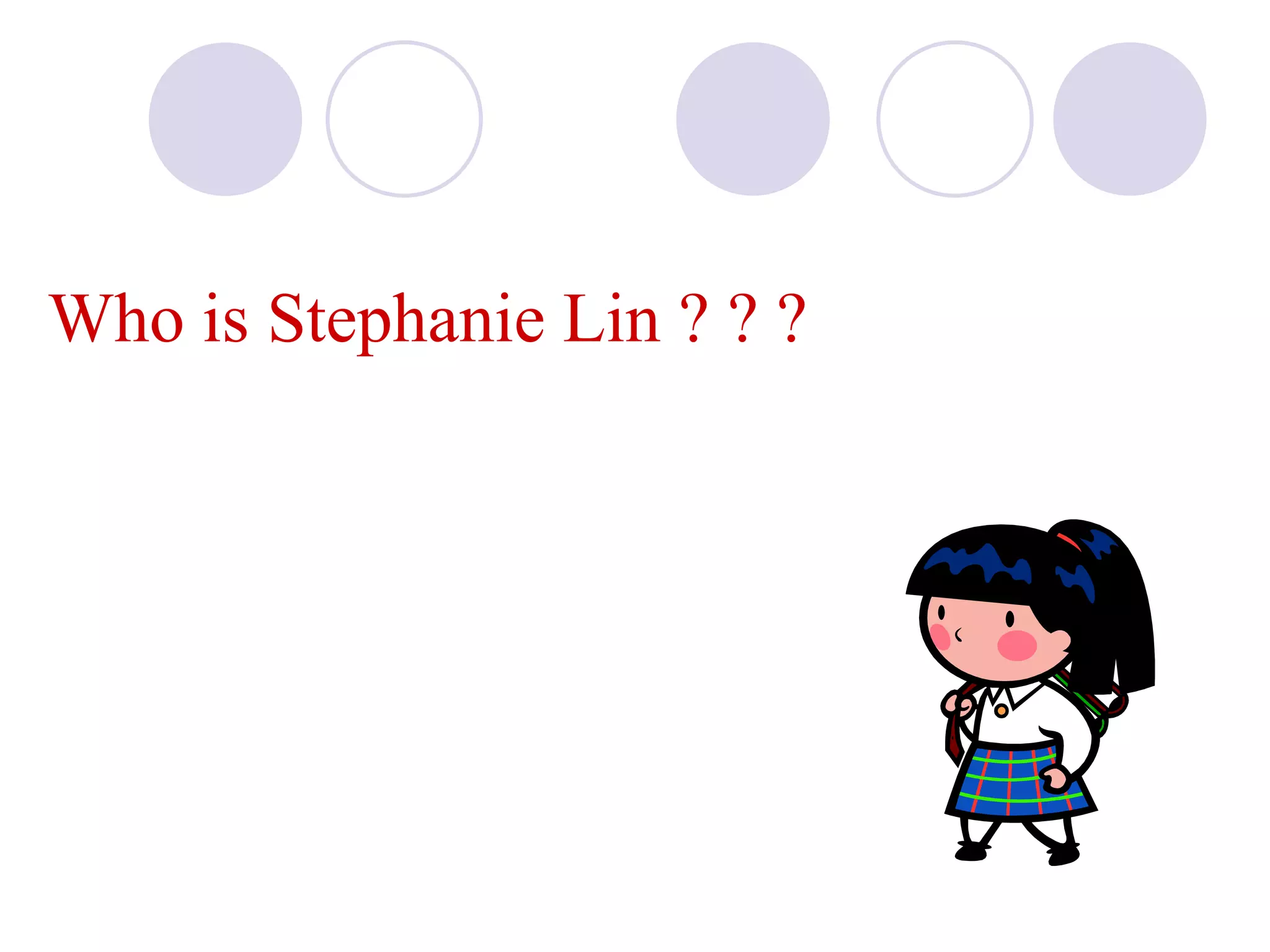 Who is Stephanie Lin ? ? ?
 