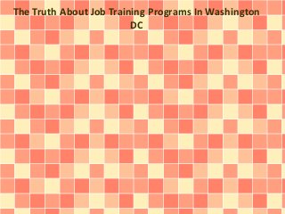 The Truth About Job Training Programs In Washington
DC
 