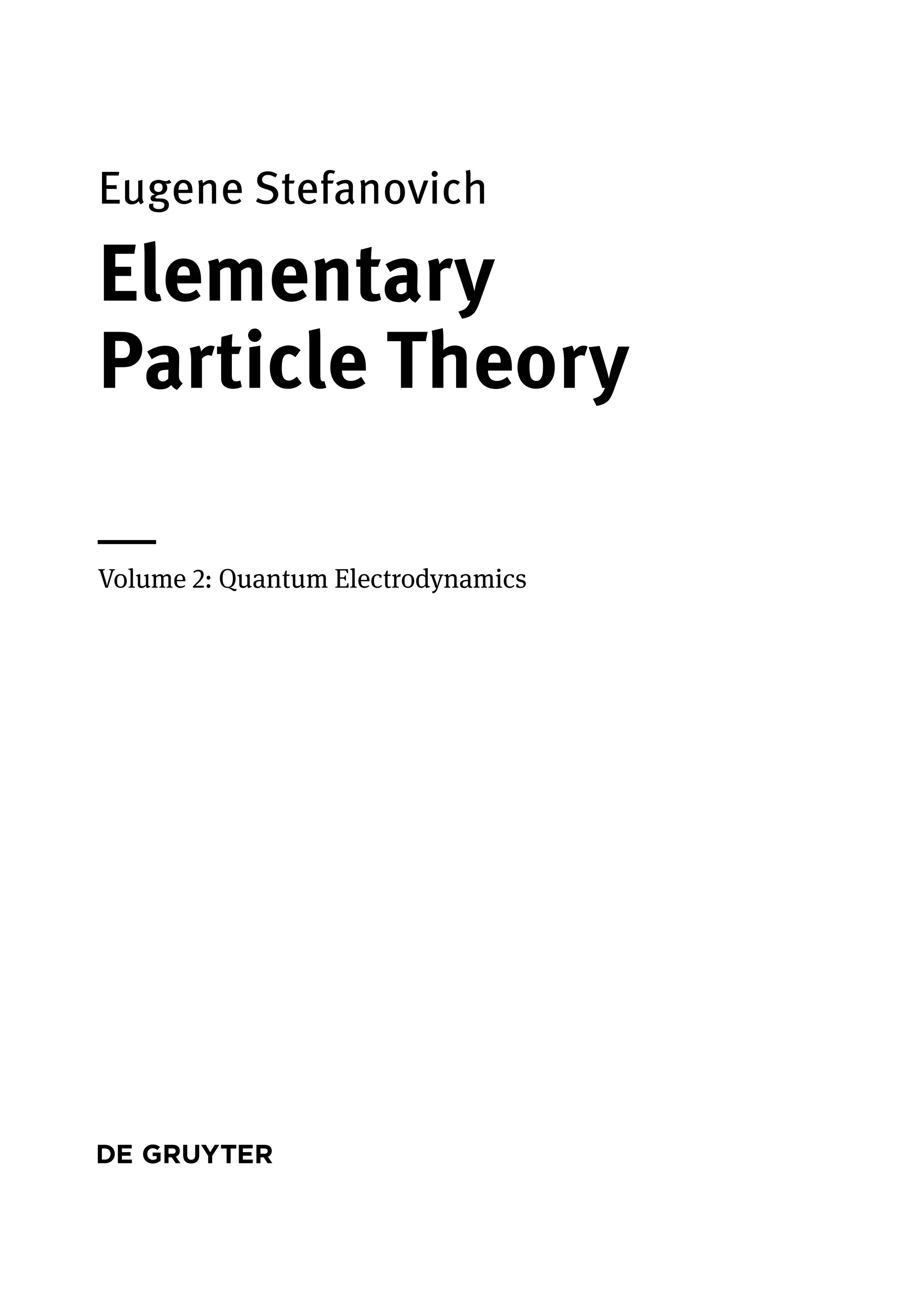Eugene Stefanovich
Elementary
Particle Theory
|
Volume 2: Quantum Electrodynamics
 