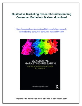 Qualitative Marketing Research Understanding Consumer Behaviour Maison ...