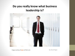 Do you really know what business leadership is?