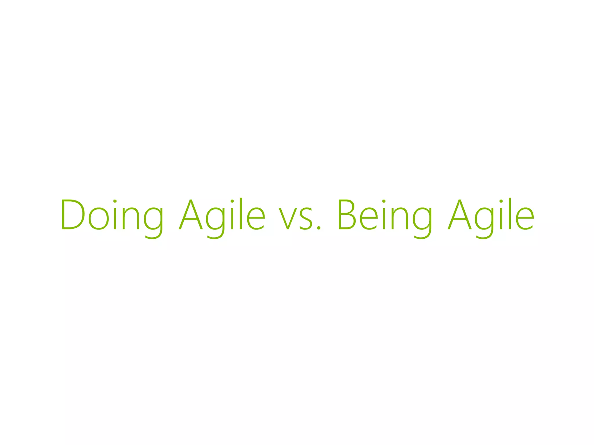Doing Agile vs. Being Agile
 