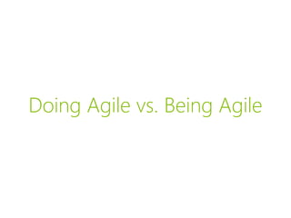 Doing Agile vs. Being Agile
 