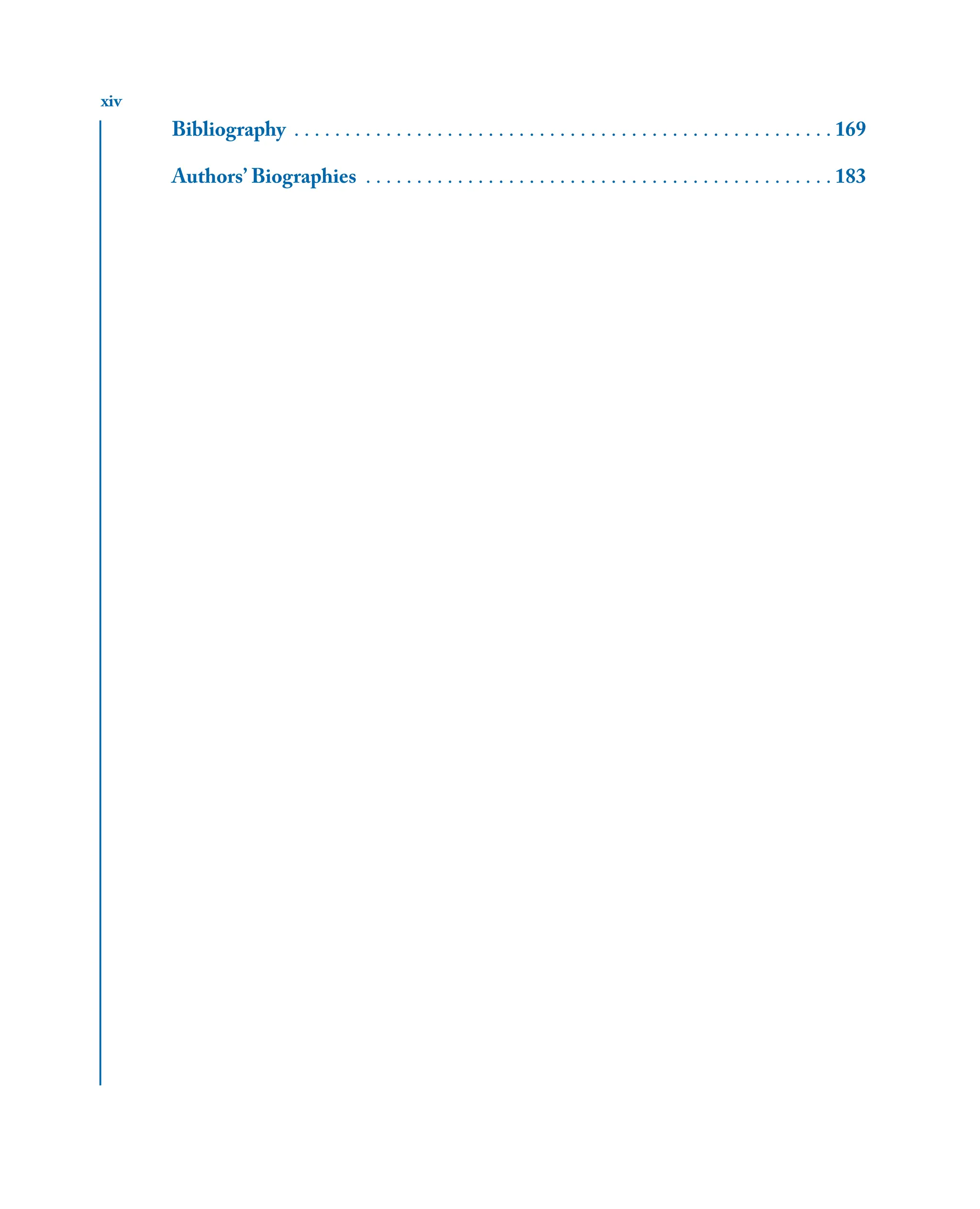 xiv
Bibliography . . . . . . . . . . . . . . . . . . . . . . . . . . . . . . . . . . . . . . . . . . . . . . . . . . . . . 169
Authors’ Biographies . . . . . . . . . . . . . . . . . . . . . . . . . . . . . . . . . . . . . . . . . . . . . . 183
 