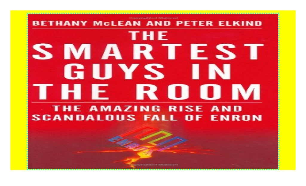 The Smartest Guys in the Room: The Amazing Rise and Scandalous Fall of