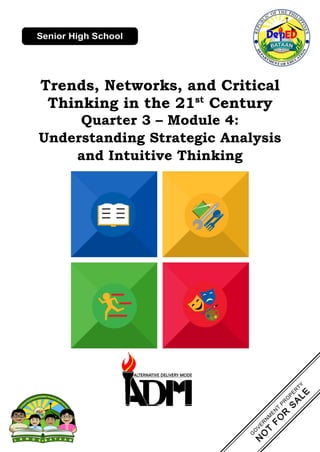 Trends, Networks, and Critical
Thinking in the 21st
Century
Quarter 3 – Module 4:
Understanding Strategic Analysis
and Intuitive Thinking
 