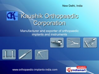 Kaushik Orthopaedic Corporation Manufacturer and exporter of orthopaedic implants and instruments 