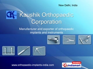 New Delhi, India



Kaushik Orthopaedic
   Corporation
Manufacturer and exporter of orthopaedic
       implants and instruments
 