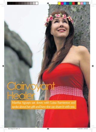 Clairvoyant
HealerMartha Aguayo sat down with Luisa Barrientos and
spokeabouthergiftandhowshecanshareitwithyou
Sana Magazine.indd 26 11/03/2015 10:59:28
 