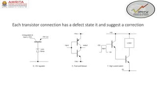 Each transistor connection has a defect state it and suggest a correction
 