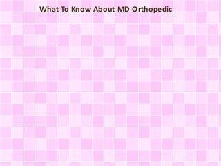 What To Know About MD Orthopedic
 
