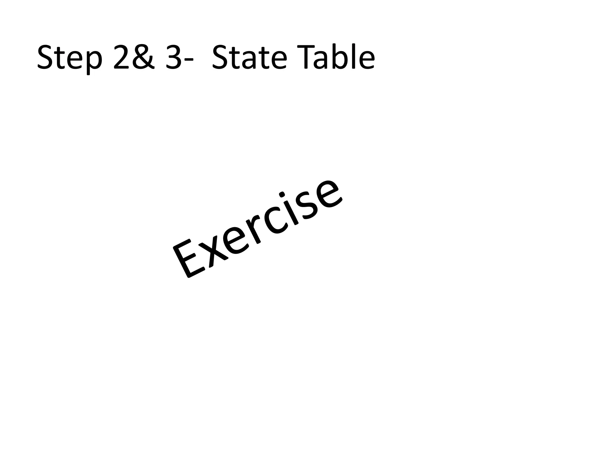 Step 2& 3- State Table
 