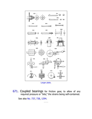 Larger plate.
671. Coupled bearings for friction gear, to allow of any
required pressure or “bite,” the strains being self-contained.
See also No. 737, 738, 1294.
 