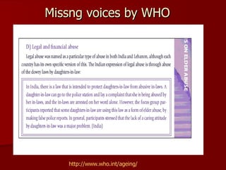 Missng voices by WHO http:// www.who.int /ageing/ 