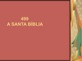 499
A SANTA BÍBLIA
 