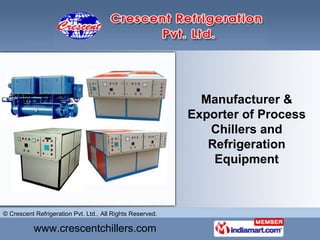 Manufacturer & Exporter of Process Chillers and Refrigeration Equipment 