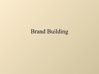 Brand Building
 