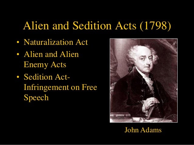 a history of the alien and sedition acts in the united states The role of sedition act of 1918 in the history of the united states of america united states history home chronological eras alien and sedition acts of 1798. a history of the alien and sedition acts in the united states The role of sedition act of 1918 in the history of the united states of america united states history home chronological eras alien and sedition acts of 1798.
