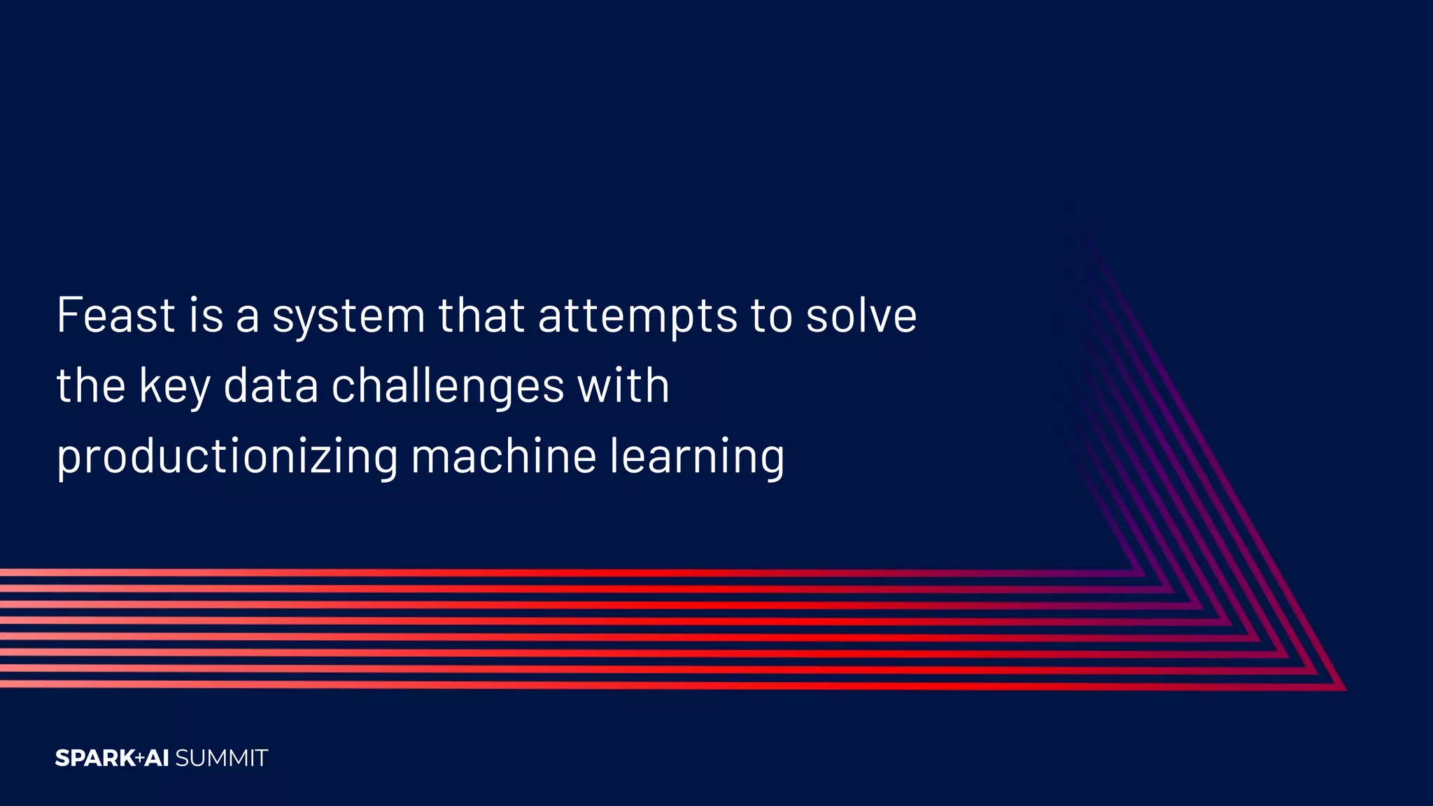 Feast is a system that attempts to solve the key data challenges with productionizing machine learning 
