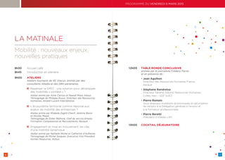 LA MATINALE
Mobilité : nouveaux enjeux,
nouvelles pratiques
8h30	 Accueil café
8h45	 Introduction en plénière
9h00	 ATELIERS
Ateliers tournants de 45’ chacun, animés par des
consultants Altedia et des DRH partenaires.
	Repenser la GPEC : une solution pour développer
des mobilités « pilotées » ?
		Atelier animé par Anne Carrizo et Nawall Mrani Alaoui.
		Témoignage de Philippe Russo, Directeur des Ressources
Humaines, Alcatel-Lucent International.
	L’écosystème territorial comme réponse aux
enjeux de mobilité des entreprises ?
		Atelier animé par Khaleda Zeghli-Cherif, Jérémie Bonin
et Nicolas Mazet.
Témoignage de Didier Réthoré, Chef de service Emploi
Formation Compétences et Recrutements, Renault.
	Engagement et mise en mouvement, les clés
d’une mobilité dynamique .
		 Atelier animé par Nathalie Michel et Catherine d’Aufresne.
		Témoignage de Michel Sesques, Executive Vice President
Human Resources, Airbus.
12h00	 TABLE RONDE CONCLUSIVE
	animée par le journaliste Fréderic Ferrer
et en présence de :
	 • Jean Agulhon
Directeur des Ressources Humaines France,
Renault
	 • Stéphane Randretsa
Directeur Général Adjoint, Ressources Humaines,
Cofely Ineo – GDF SUEZ
	 • Pierre Ramain
Sous-directeur mutations économiques et sécurisation
de l’emploi à la Délégation générale à l’emploi et
à la formation professionnelle
	 • Pierre Beretti
Président d’Altedia-LHH
13h00	 COCKTAIL DÉJEUNATOIRE
6 7
PROGRAMME DU VENDREDI 6 MARS 2015
 