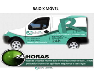 RAIO X MÓVEL
5
 