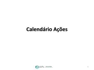 Calendário Ações
6
 