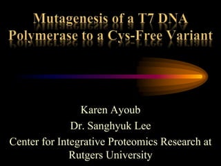 Karen Ayoub
Dr. Sanghyuk Lee
Center for Integrative Proteomics Research at
Rutgers University
 
