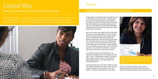 5150
United Way
Sharing a commitment to strengthening communities
UPS and UPS employees — both active and retired — have donated more than $1 billion to United Way
since 1982. As the first company to reach this philanthropic milestone, we are proud to continue
assisting United Way as it seeks to improve education and financial stability and promote healthy lives.
Imagine legions of passionate hockey fans filling the seats
at a Boston Bruins game. More than 17,000 spectators
have come for some hard-earned rest and relaxation,
but what if they somehow left that arena with new skills
that would help them secure gainful employment and
take care of their families in the long-term? United Way
of Massachusetts Bay and Merrimack Valley has actually
helped more lives than that.
Here’s how it works: with support from UPS, United Way
and partners have brought together a cadre of volunteer
experts who connect people to much-needed financial
services. At United Way of Massachusetts Bay and
Merrimack Valley’s four convenient financial help centers,
these volunteers provide a wide array of indispensable
services that include financial education and coaching,
career training, job search assistance, credit counseling,
free tax preparation assistance, and more. This innovative
approach is a key element of United Way’s strategy to
help families become financially stable and secure.
It’s a program that aligns well with UPS’s focus on
improving communities where UPS employees live and
work. To date, 13,000 people have gained essential job
skills to advance in their careers, 2,546 people have
gained English proficiency, and 4,000 people have
obtained employment.
The financial help centers have made a difference in the
lives of many people like Julio Cepeda, whose computer
training empowered him to manage his own small
business. Liz Cintron, who learned how to save money
Helping Families Achieve Financial Stability
To date, 13,000 people have gained essential job skills
to advance in their careers, 2,546 people have gained
English proficiency, and 4,000 people have obtained
employment.
when she was still in high school and now attends
Georgetown University, and Nancy Reyes, who got the
advice she needed to avoid foreclosure and stay in her home.
United Way
 