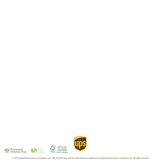 © 2015 United Parcel Service of America, Inc. UPS, the UPS logo and the color brown are trademarks of United Parcel Service of America, Inc. All rights reserved.
 