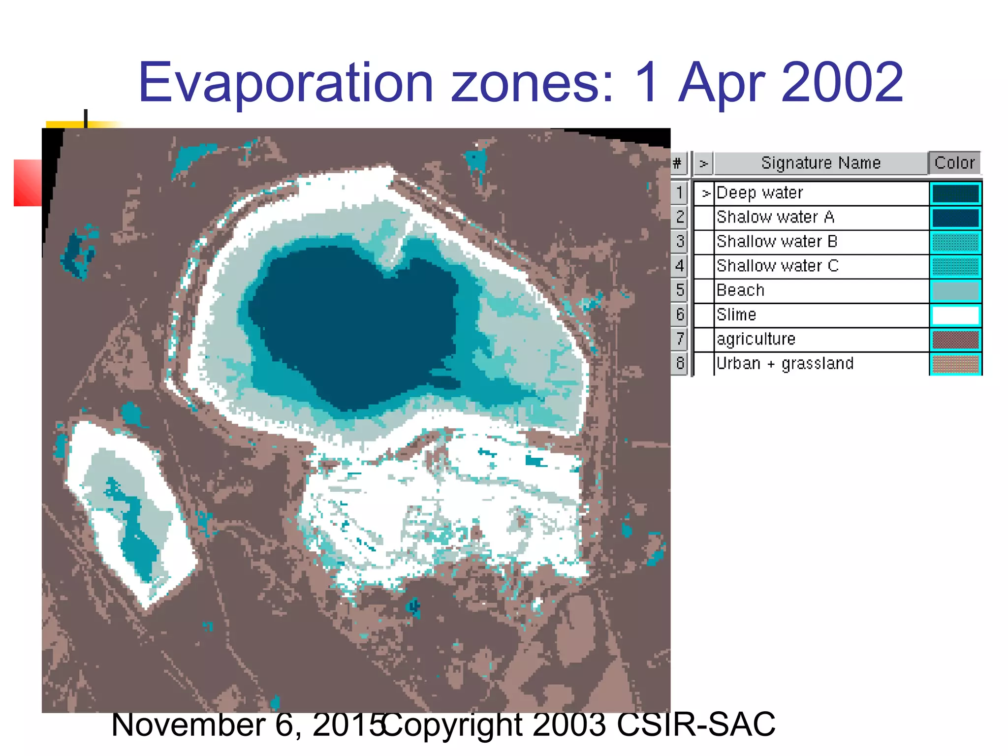 November 6, 2015Copyright 2003 CSIR-SAC
Evaporation zones: 1 Apr 2002
 