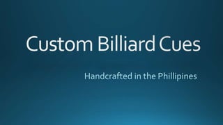 Custom Billiard Cues