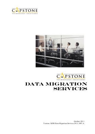 Data Migration
Services
September 2011
October 2011
Version: MDS.Data.Migration.Services.2011.1007.A
 