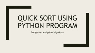 QUICK SORT ALGORITHM USING PYTHON | PPT