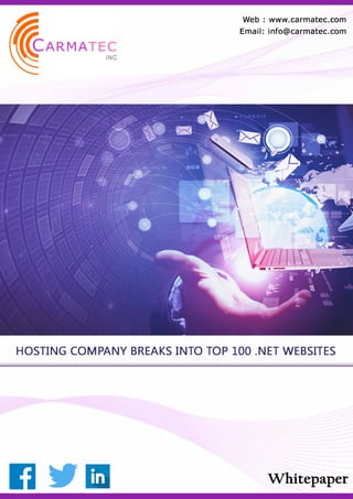 Web : www.carmatec.com
Email: info@carmatec.com
HOSTING COMPANY BREAKS INTO TOP 100 .NET WEBSITES
Whitepaper
 