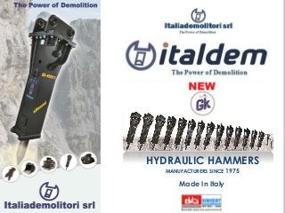 HYDRAULIC HAMMERS
MANUFACTURERS SINCE 1975
Made In Italy
 