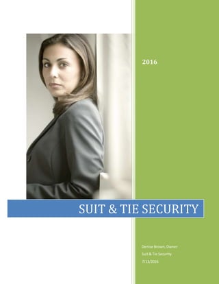 2016
Denise Brown,Owner
Suit& Tie Security
7/13/2016
SUIT & TIE SECURITY
 