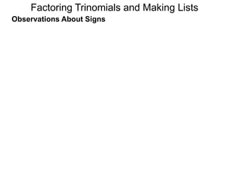 Observations About Signs
Factoring Trinomials and Making Lists
 