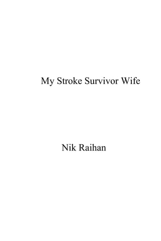 My Stroke Survivor Wife
Nik Raihan
 