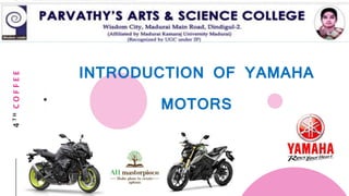 4THCOFFEE
INTRODUCTION OF YAMAHA
MOTORS
 